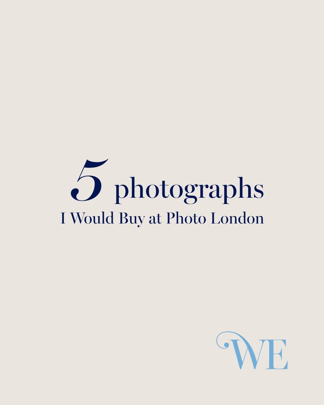 Photo shared by WatsonEvansArt on May 14, 2026 tagging @photolondonfair. May be a graphic of magazine, poster and text that says "5pholographs 5 photographs I Would Buy at Photo London WE".